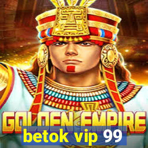 betok vip 99